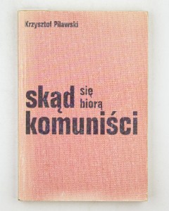 Skąd się biorą komuniści, Pilawski K.