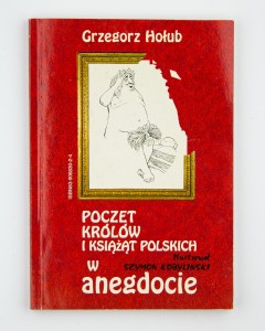 Poczet królów i książąt polskich w anegdocie, Hołub G.