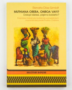 Muthiana orera, onroa vayi? Doikąd idziesz, piękna kobieto? Diaz-Szmidt R.
