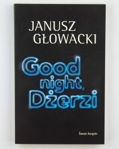 Good night Dżerzi, Głowacki J.