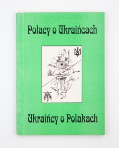 Polacy o Ukraińcach. Ukraińcy o Polakach, Stegner T.(red.)
