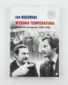 Wysoka temperatura. Od wolności do wolności 1980-1990, Rulewski J.