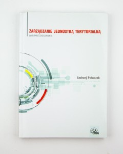 Zarządzanie jednostką terytorialną. Wybrane zagadnienia, Potoczek A.