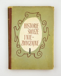 Historie świeże i niezwyczajne, oprac. Kruszewska T.