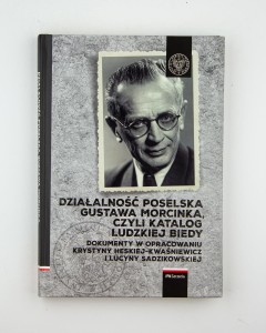 Działalność poselska Gustawa Morcinka, czyli katalog ludzkiej biedy, oprac. Heska-Kwaśniewicz K., Sadzikowska L., NOWA