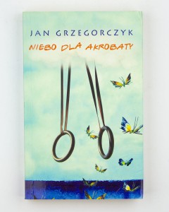 Niebo dla akrobaty, Grzegorczyk J.