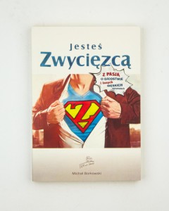 Jesteś zwycięzcą. Z pasją o ojcostwie i innych męskich sprawach, Borkowski M.