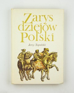 Zarys dziejów Polski, Topolski J.