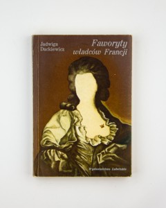 Faworyty władców Francji, Dackiewicz J.
