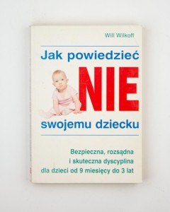 Jak powiedzieć NIE swojemu dziecku, Wilkoff W.