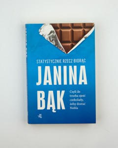 Statystycznie rzecz biorąc, czyli ile trzeba zjeść czekolady, aby dostać Nobla, Bąk J.