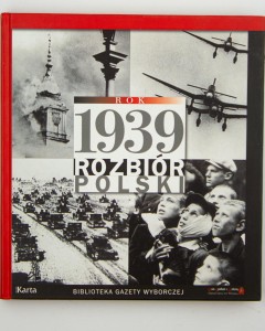 Rok 1939. Rozbiór Polski,  wybór i oprac. Markowska M.
