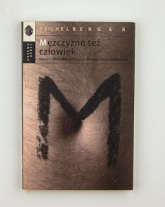 Mężczyzna też człowiek, Eichelberger W. , Dziurdzikowska R.
