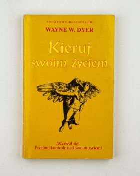 Kieruj swoim życiem, Dyer W. W.